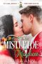 [It's All About the Mistletoe 02] • Mistletoe Mayhem